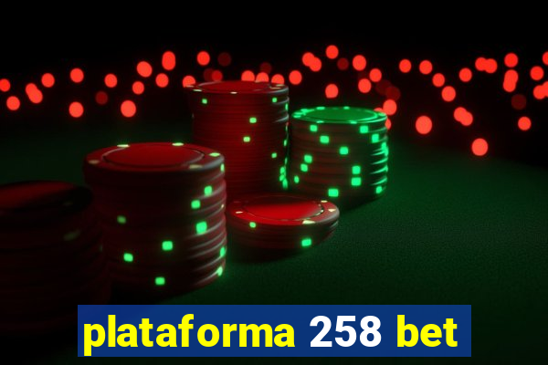 plataforma 258 bet